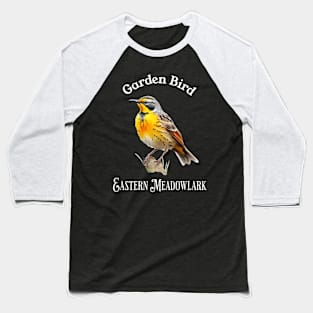 Garden Bird Eastern Meadowlark Baseball T-Shirt